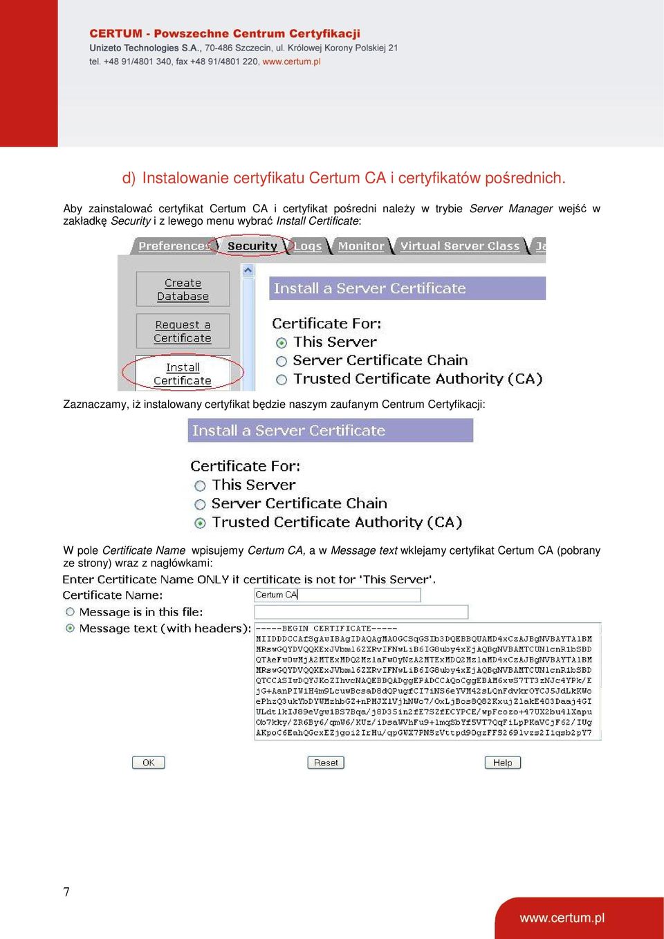 Security i z lewego menu wybrać Install Certificate: Zaznaczamy, iż instalowany certyfikat będzie naszym
