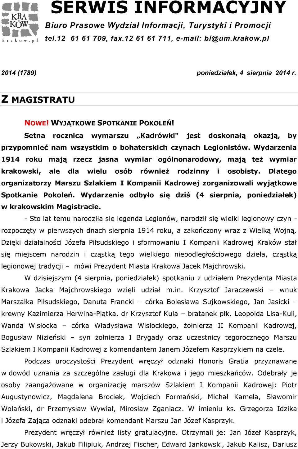 Wydarzenia 1914 roku mają rzecz jasna wymiar ogólnonarodowy, mają też wymiar krakowski, ale dla wielu osób również rodzinny i osobisty.
