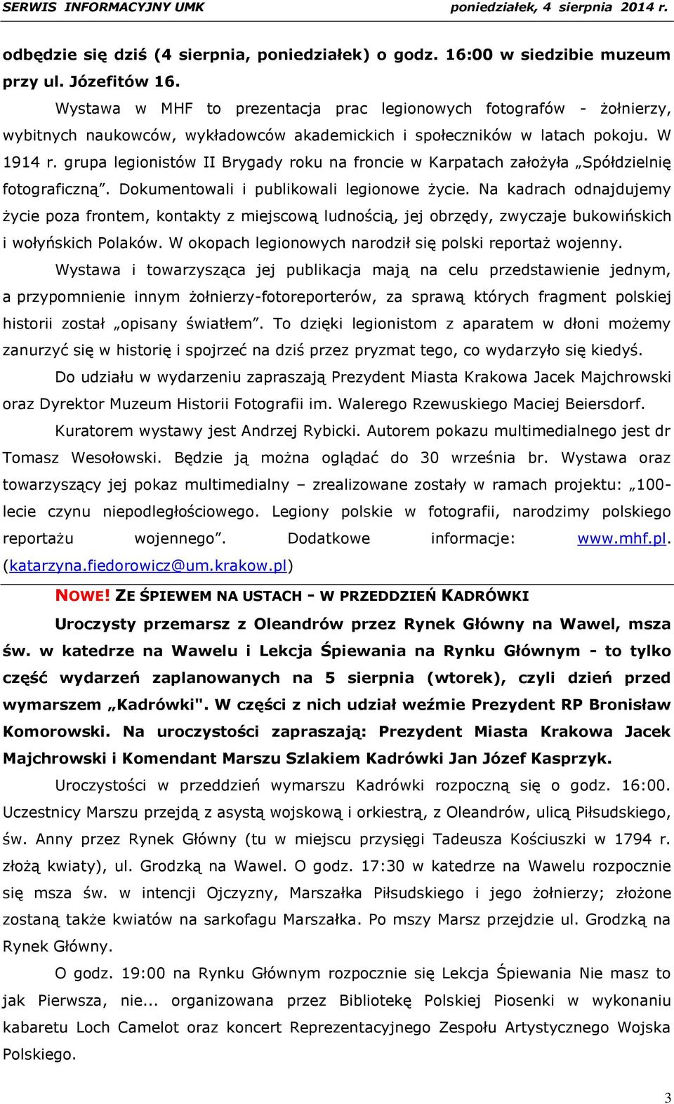 grupa legionistów II Brygady roku na froncie w Karpatach założyła Spółdzielnię fotograficzną. Dokumentowali i publikowali legionowe życie.