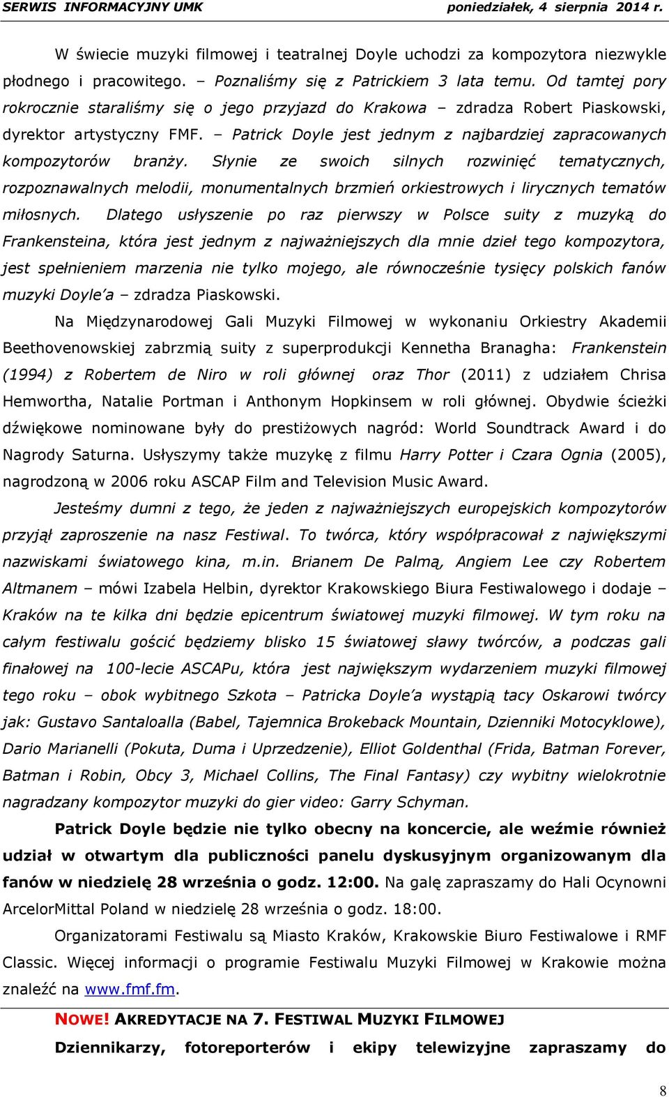 Słynie ze swoich silnych rozwinięć tematycznych, rozpoznawalnych melodii, monumentalnych brzmień orkiestrowych i lirycznych tematów miłosnych.