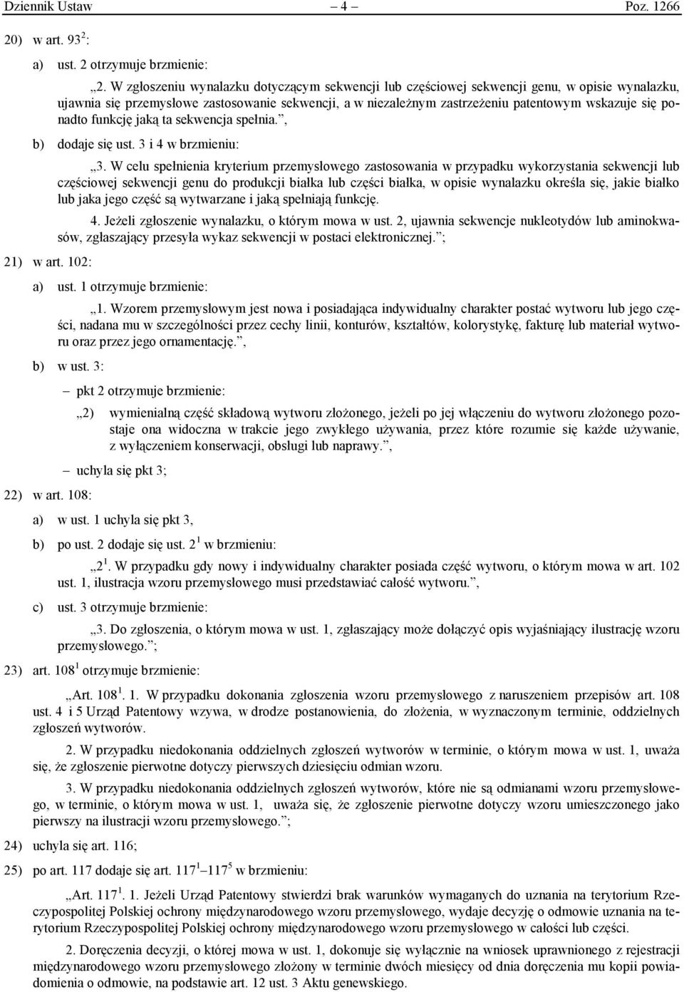 ponadto funkcję jaką ta sekwencja spełnia., b) dodaje się ust. 3 i 4 w brzmieniu: 21) w art. 102: 3.