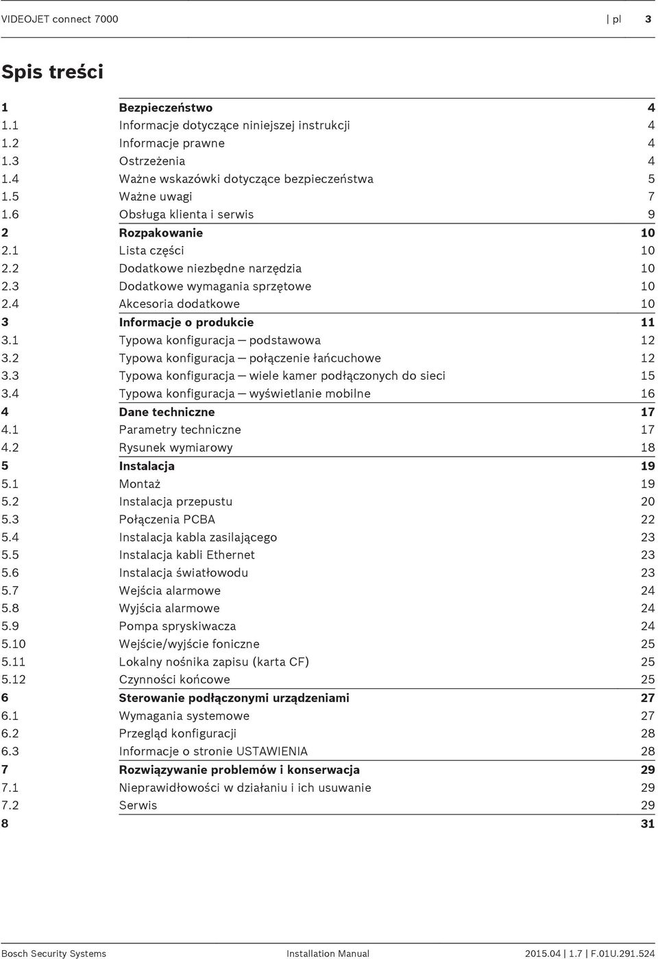 4 Akcesoria dodatkowe 0 3 Informacje o produkcie 3. Typowa konfiguracja podstawowa 2 3.2 Typowa konfiguracja połączenie łańcuchowe 2 3.3 Typowa konfiguracja wiele kamer podłączonych do sieci 5 3.