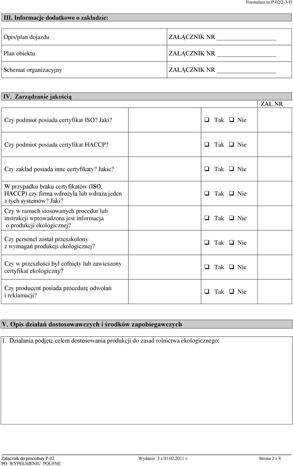 W przypadku braku certyfikatów (ISO, HACCP) czy firma wdrożyła lub wdraża jeden z tych systemów? Jaki?