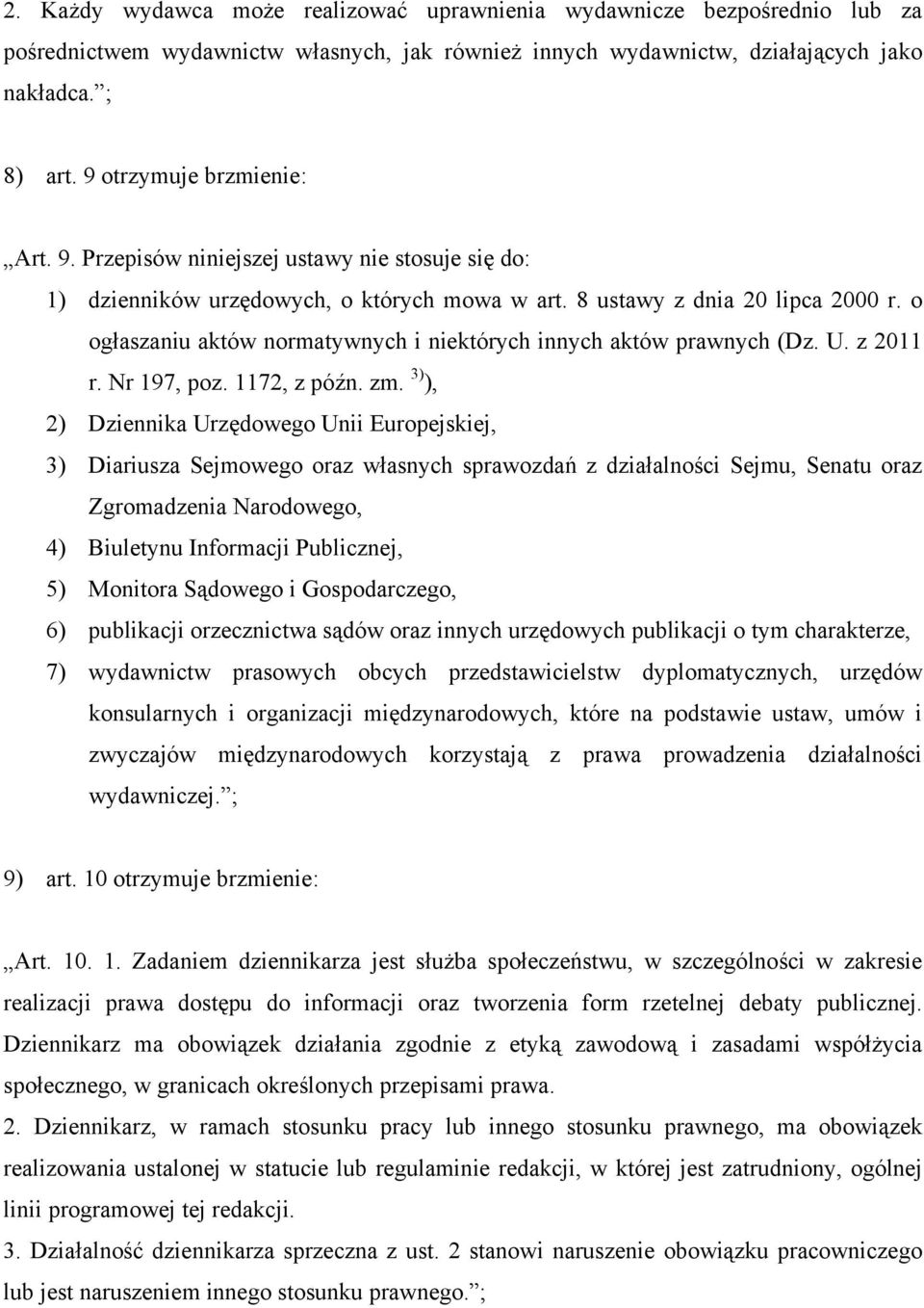 o ogłaszaniu aktów normatywnych i niektórych innych aktów prawnych (Dz. U. z 2011 r. Nr 197, poz. 1172, z późn. zm.