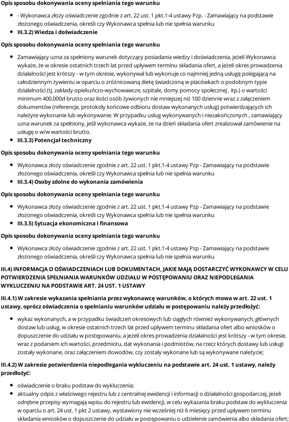 ofert, a jeżeli okres prowadzenia działalności jest krótszy - w tym okresie, wykonywał lub wykonuje co najmniej jedną usługę polegającą na całodziennym żywieniu w oparciu o zróżnicowaną dietę