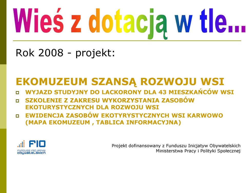 WSI EWIDENCJA ZASOBÓW EKOTYRYSTYCZNYCH WSI KARWOWO (MAPA EKOMUZEUM, TABLICA INFORMACYJNA)