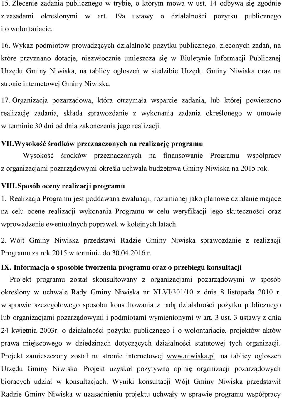 tablicy ogłoszeń w siedzibie Urzędu Gminy Niwiska oraz na stronie internetowej Gminy Niwiska. 17.