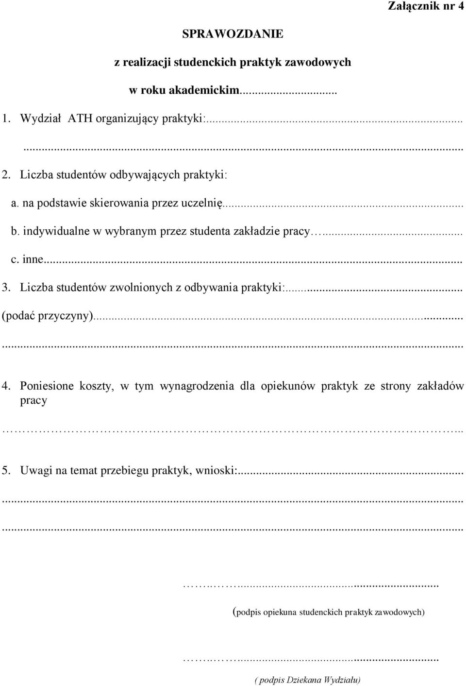 inne... 3. Liczba studentów zwolnionych z odbywania praktyki:... (podać przyczyny)...... 4.