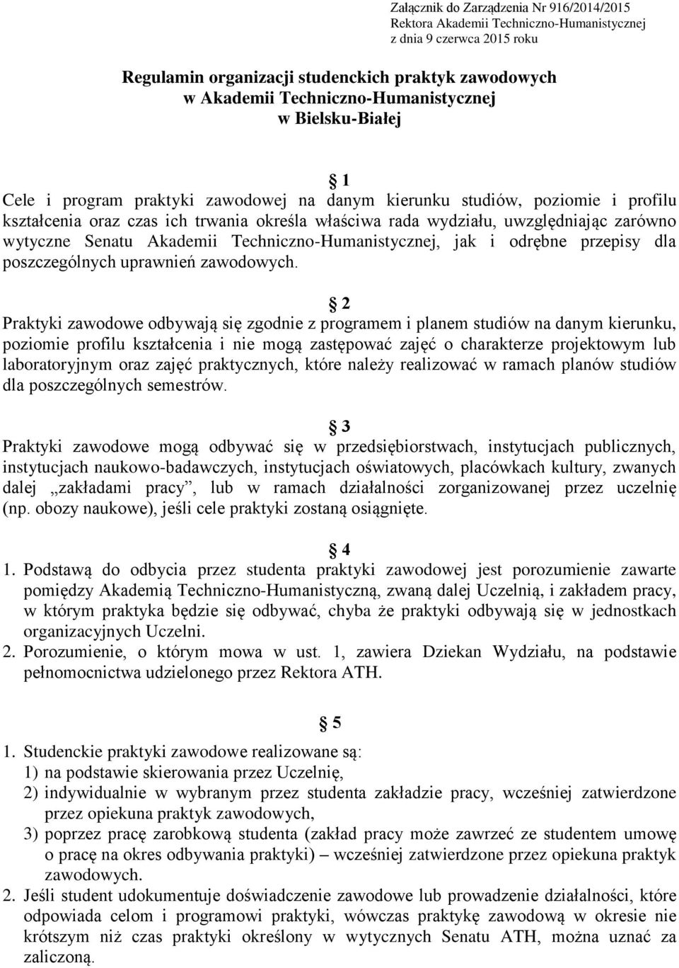 uwzględniając zarówno wytyczne Senatu Akademii Techniczno-Humanistycznej, jak i odrębne przepisy dla poszczególnych uprawnień zawodowych.