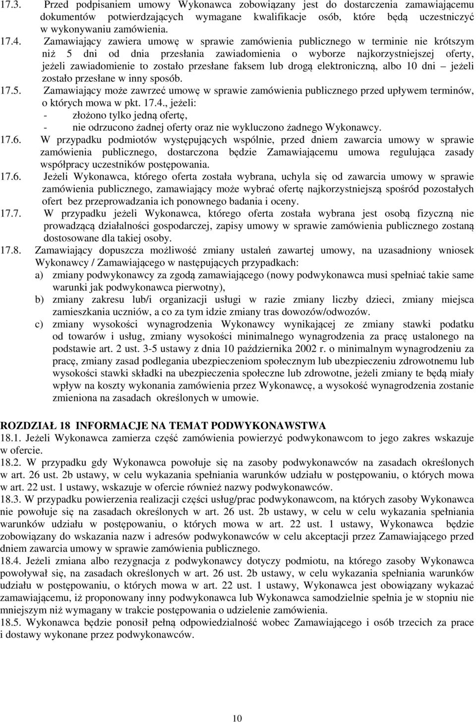 przesłane faksem lub drogą elektroniczną, albo 10 dni jeżeli zostało przesłane w inny sposób. 17.5.