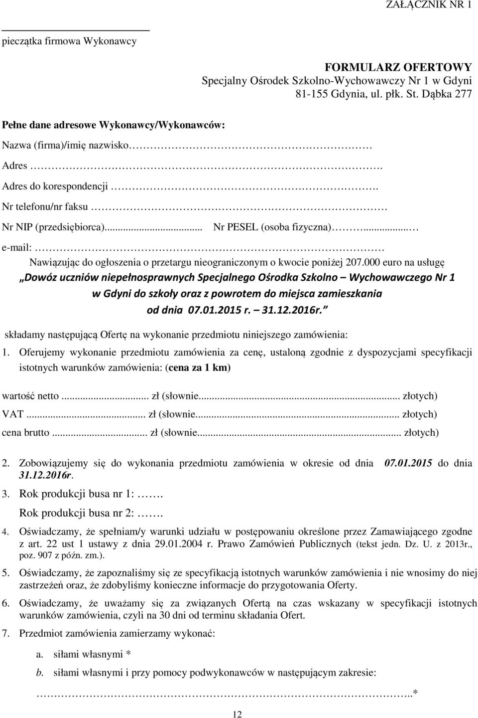 .. e-mail: Nawiązując do ogłoszenia o przetargu nieograniczonym o kwocie poniżej 207.