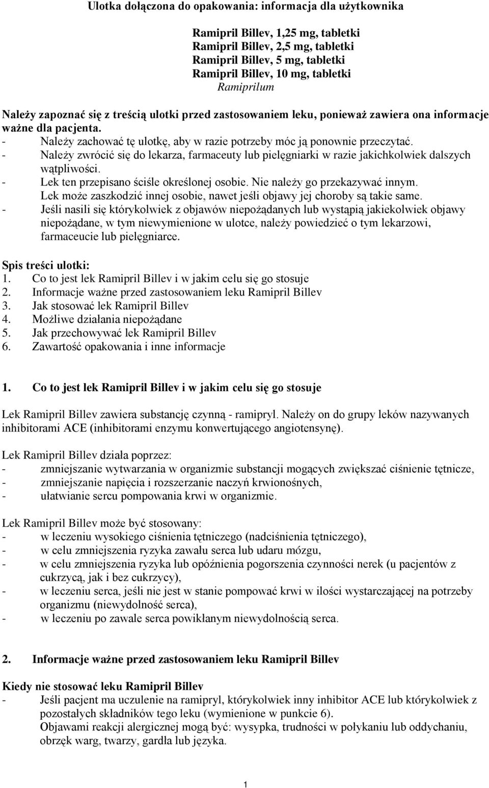 - Należy zachować tę ulotkę, aby w razie potrzeby móc ją ponownie przeczytać. - Należy zwrócić się do lekarza, farmaceuty lub pielęgniarki w razie jakichkolwiek dalszych wątpliwości.