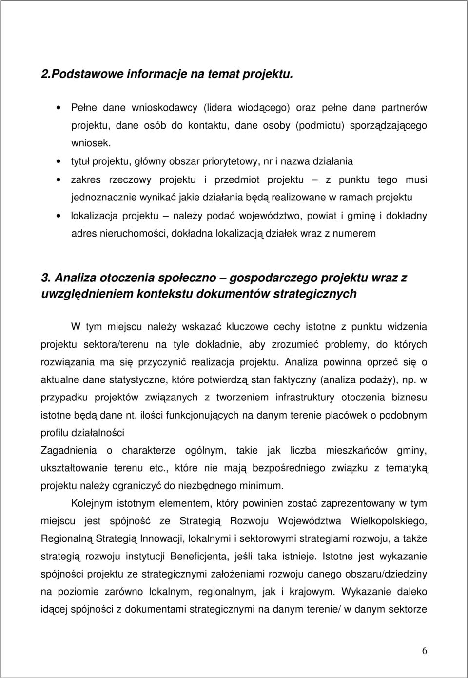 projektu lokalizacja projektu naleŝy podać województwo, powiat i gminę i dokładny adres nieruchomości, dokładna lokalizacją działek wraz z numerem 3.