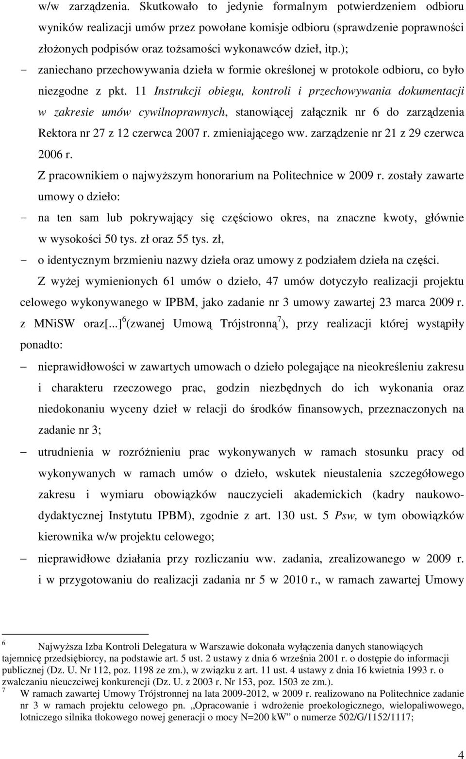 ); - zaniechano przechowywania dzieła w formie określonej w protokole odbioru, co było niezgodne z pkt.