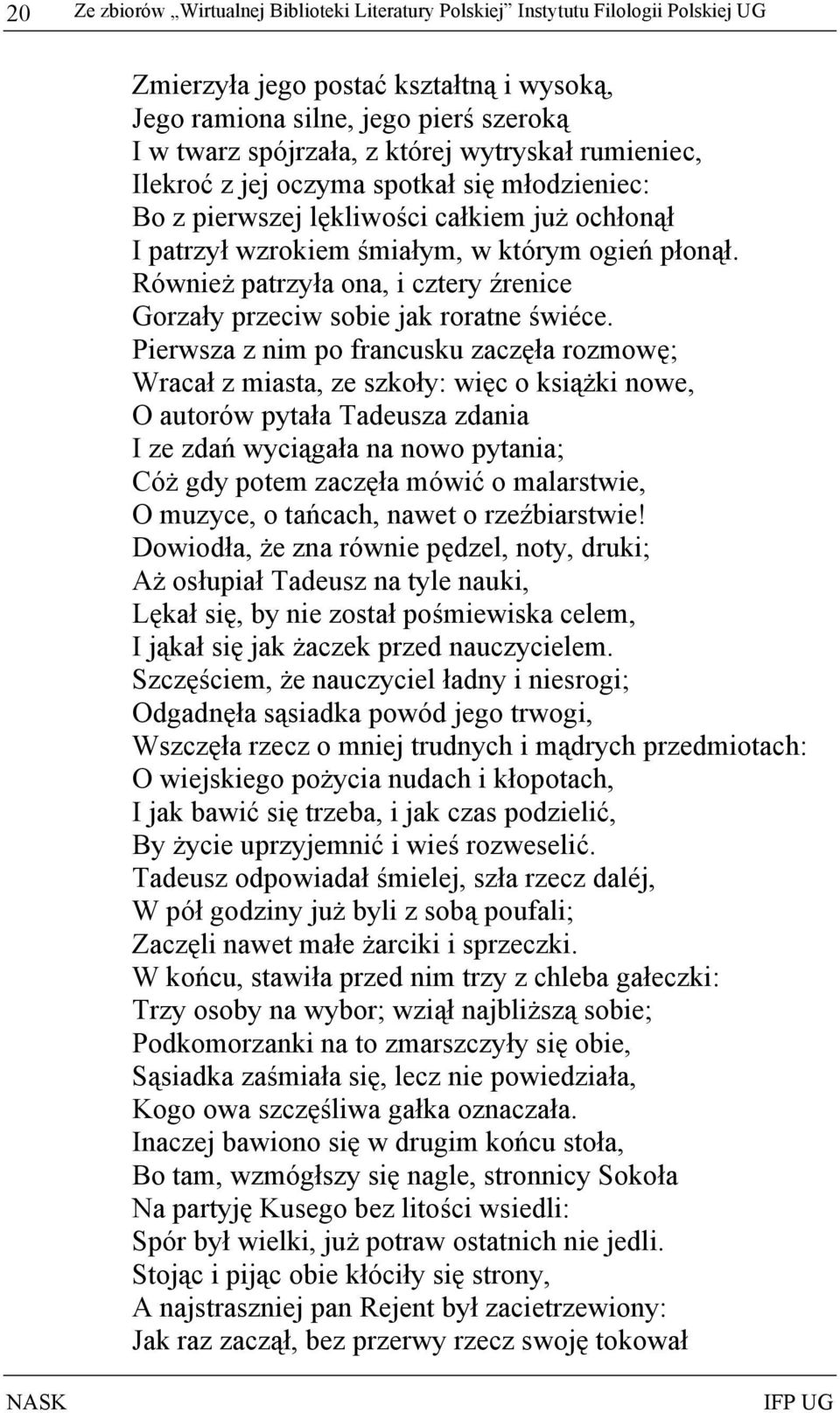 Również patrzyła ona, i cztery źrenice Gorzały przeciw sobie jak roratne świéce.