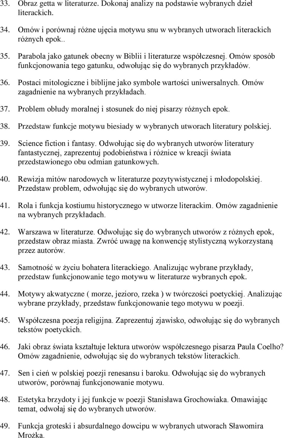 Postaci mitologiczne i biblijne jako symbole wartości uniwersalnych. Omów zagadnienie na wybranych przykładach. 37. Problem obłudy moralnej i stosunek do niej pisarzy różnych epok. 38.