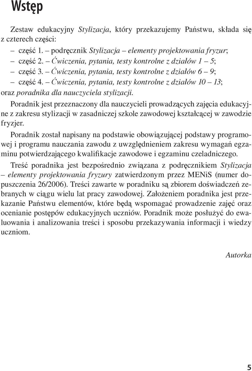 wiczenia, pytania, testy kontrolne z dzia ów 10 13; oraz poradnika dla nauczyciela stylizacji.