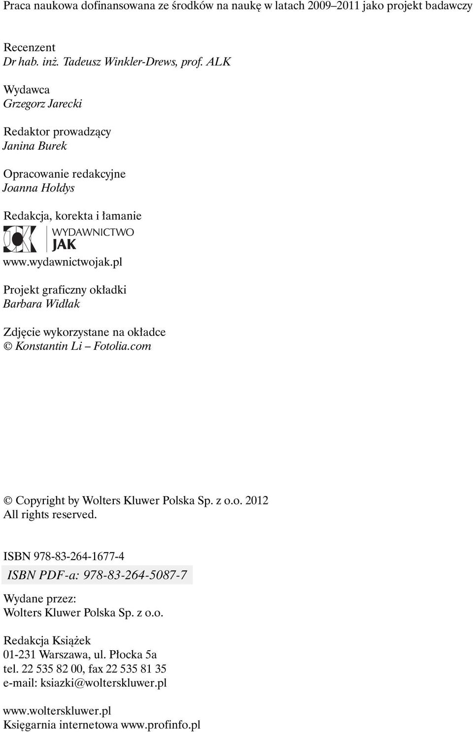 pl Projekt graficzny okładki Barbara Widłak Zdjęcie wykorzystane na okładce Konstantin Li Fotolia.com Copyright by Wolters Kluwer Polska Sp. z o.o. 2012 All rights reserved.