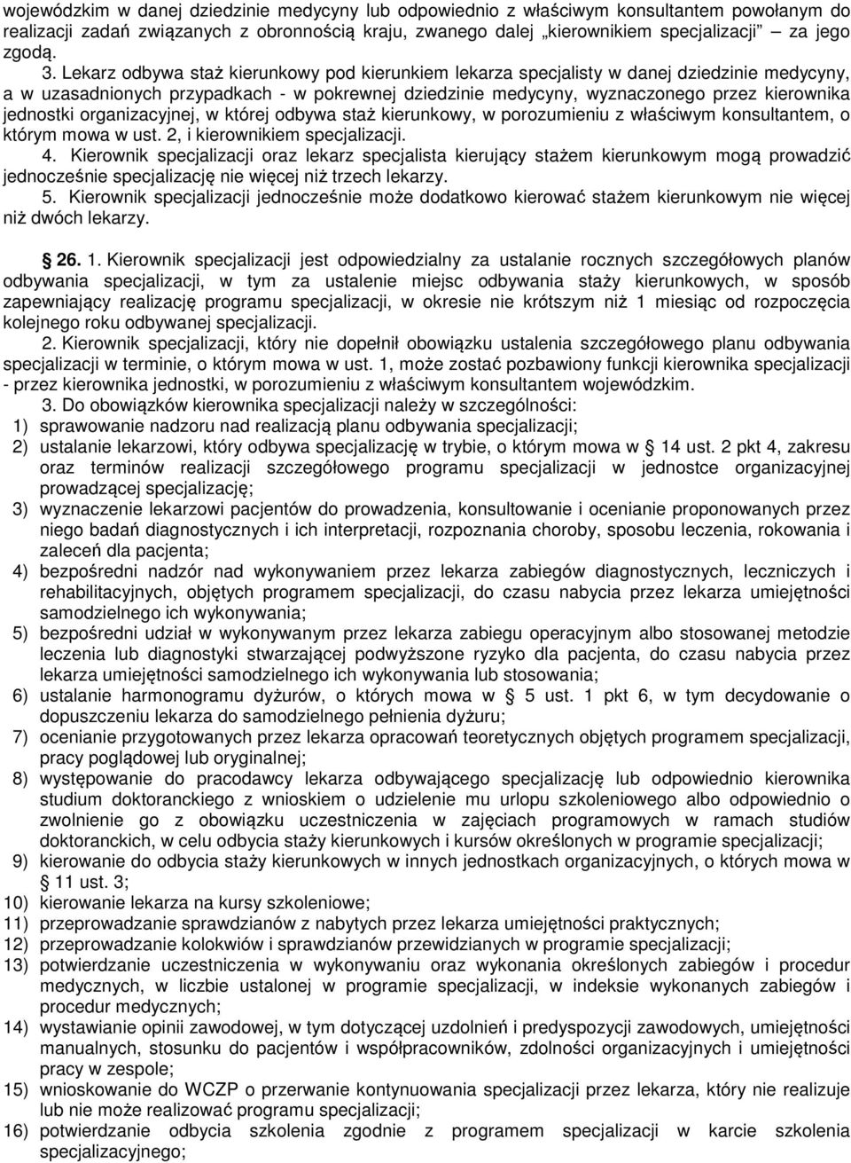 jednostki organizacyjnej, w której odbywa staż kierunkowy, w porozumieniu z właściwym konsultantem, o którym mowa w ust. 2, i kierownikiem specjalizacji. 4.