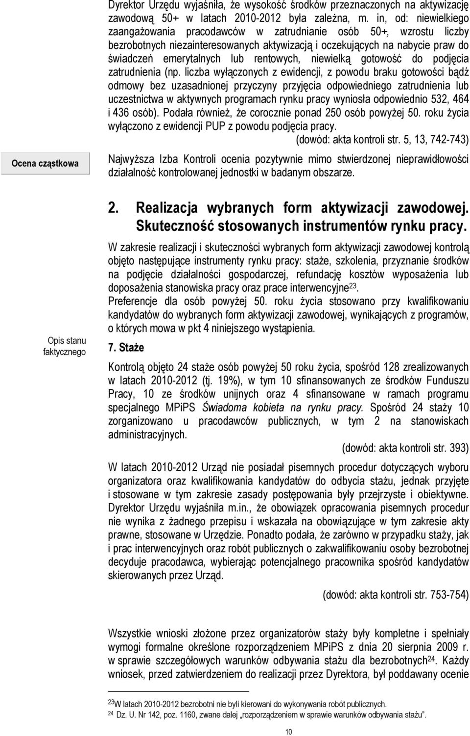 rentowych, niewielką gotowość do podjęcia zatrudnienia (np.