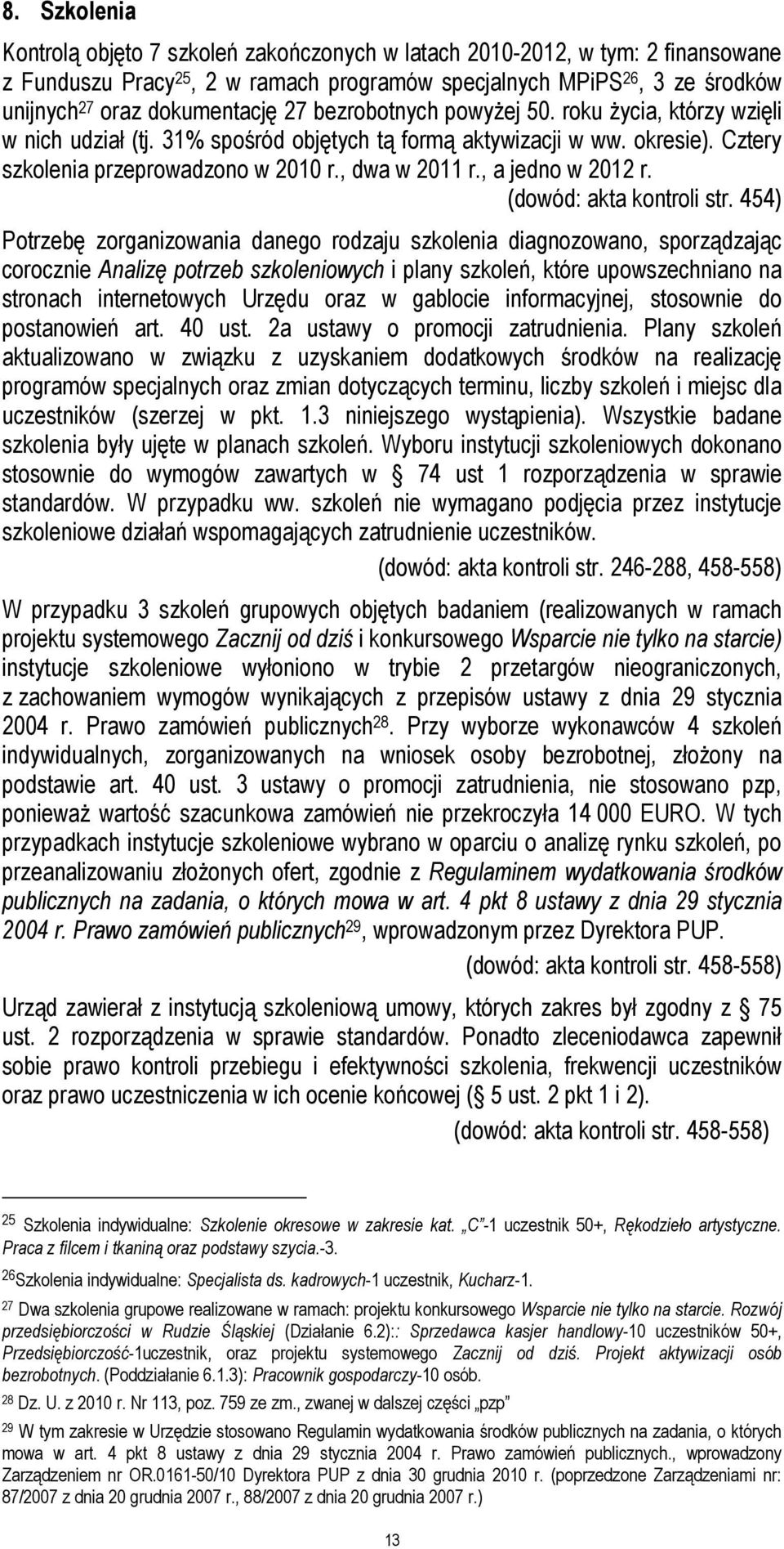 , a jedno w 2012 r. (dowód: akta kontroli str.