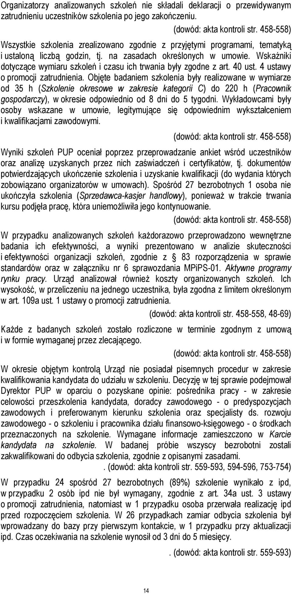 Wskaźniki dotyczące wymiaru szkoleń i czasu ich trwania były zgodne z art. 40 ust. 4 ustawy o promocji zatrudnienia.