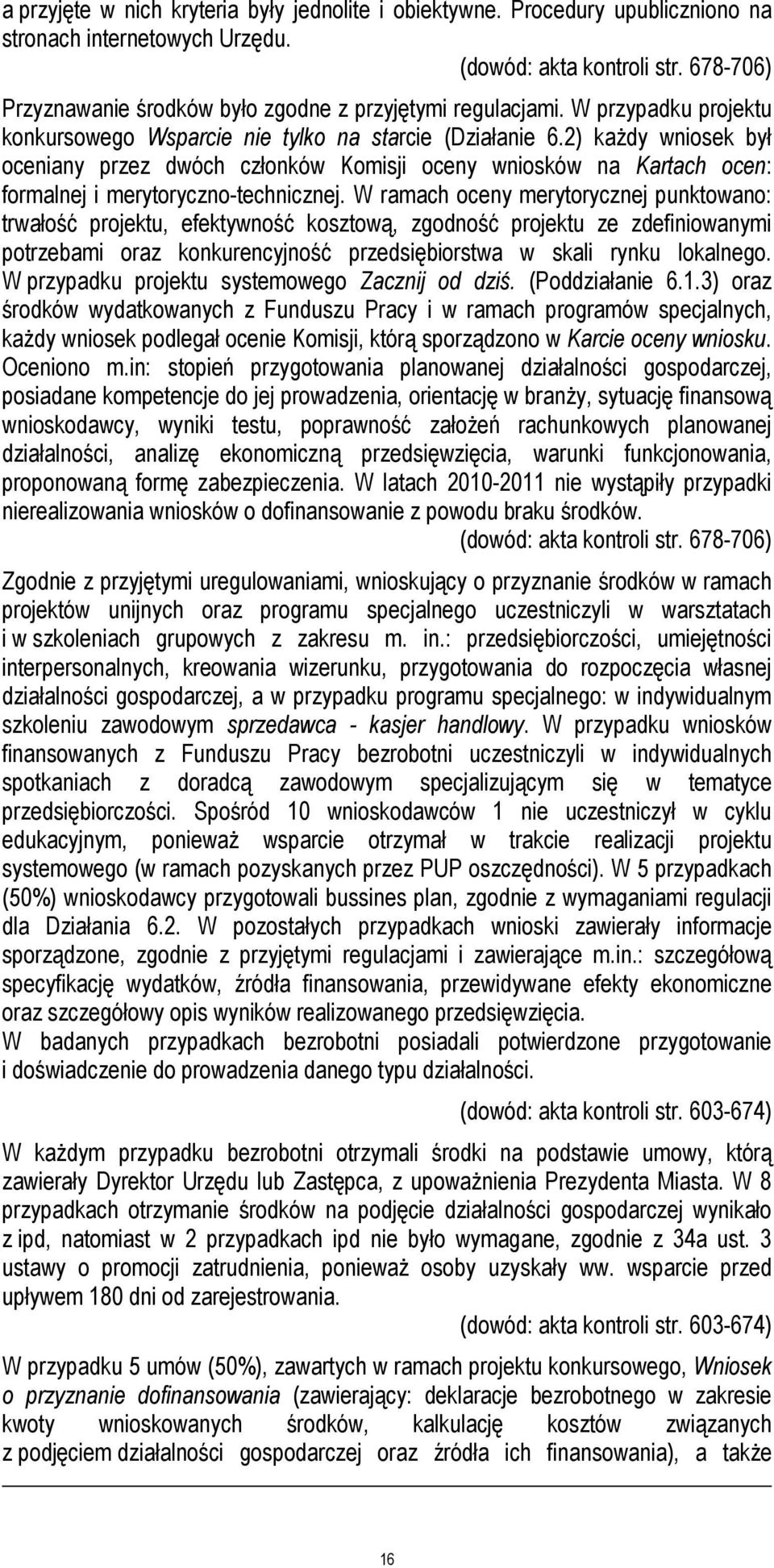 2) każdy wniosek był oceniany przez dwóch członków Komisji oceny wniosków na Kartach ocen: formalnej i merytoryczno-technicznej.