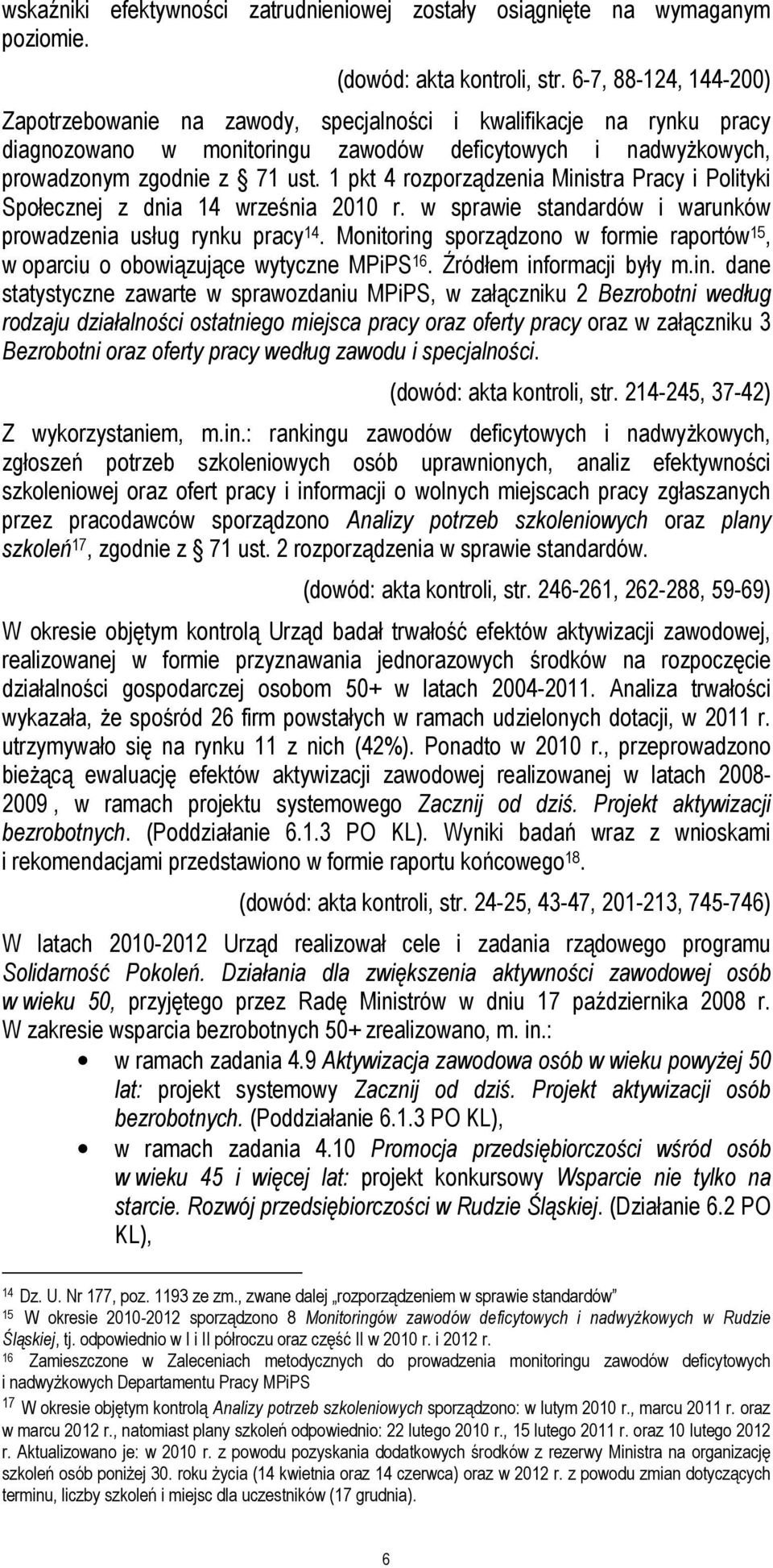 1 pkt 4 rozporządzenia Ministra Pracy i Polityki Społecznej z dnia 14 września 2010 r. w sprawie standardów i warunków prowadzenia usług rynku pracy 14.