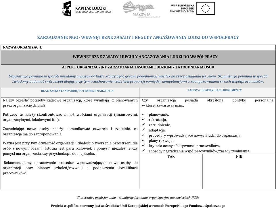 Organizacja powinna w sposób świadomy budować swój zespół dbając przy tym o zachowanie właściwej proporcji pomiędzy kompetencjami a zaangażowaniem swoich współpracowników.