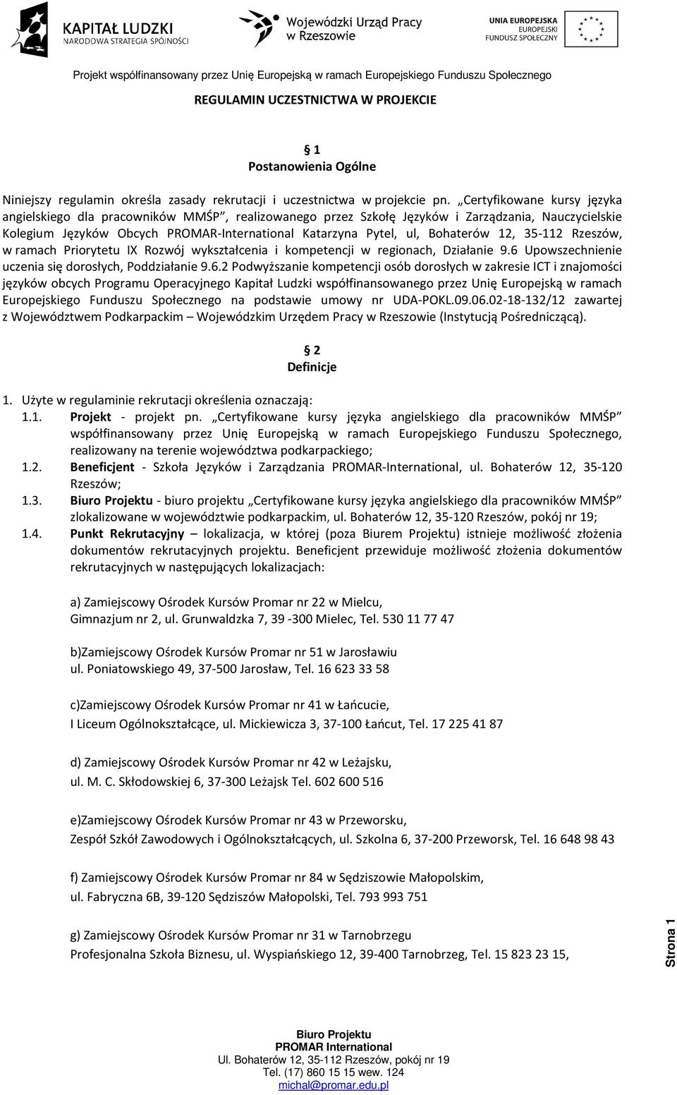 Bohaterów 12, 35-112 Rzeszów, w ramach Priorytetu IX Rozwój wykształcenia i kompetencji w regionach, Działanie 9.6 