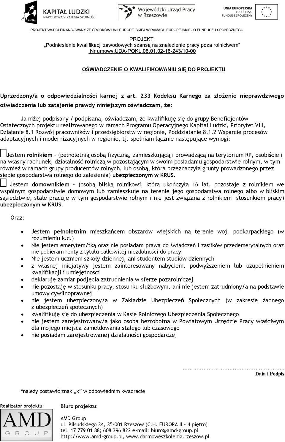 Ostatecznych projektu realizowanego w ramach Programu Operacyjnego Kapitał Ludzki, Priorytet VIII, Działanie 8.1 Rozwój pracowników i przedsiębiorstw w regionie, Poddziałanie 8.1.2 Wsparcie procesów adaptacyjnych i modernizacyjnych w regionie, tj.