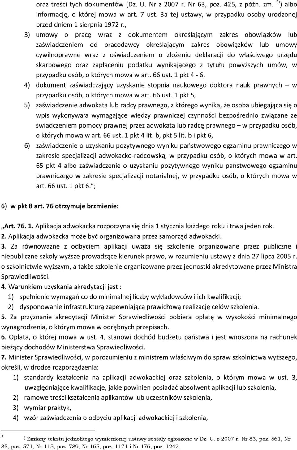 , 3) umowy o pracę wraz z dokumentem określającym zakres obowiązków lub zaświadczeniem od pracodawcy określającym zakres obowiązków lub umowy cywilnoprawne wraz z oświadczeniem o złożeniu deklaracji