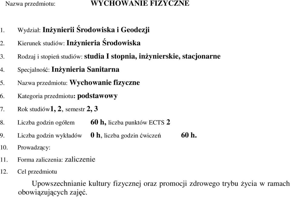 Kategoria przedmiotu: podstawowy 7. Rok studiów1, 2, semestr 2, 3 8. Liczba godzin ogółem 60 h, liczba punktów ECTS 2 9.
