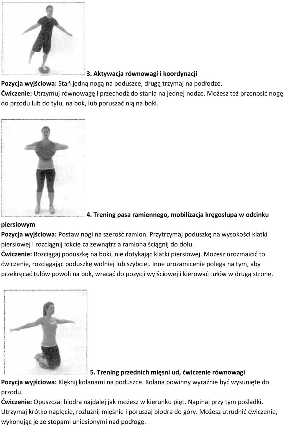 Trening pasa ramiennego, mobilizacja kręgosłupa w odcinku piersiowym Pozycja wyjściowa: Postaw nogi na szerość ramion.