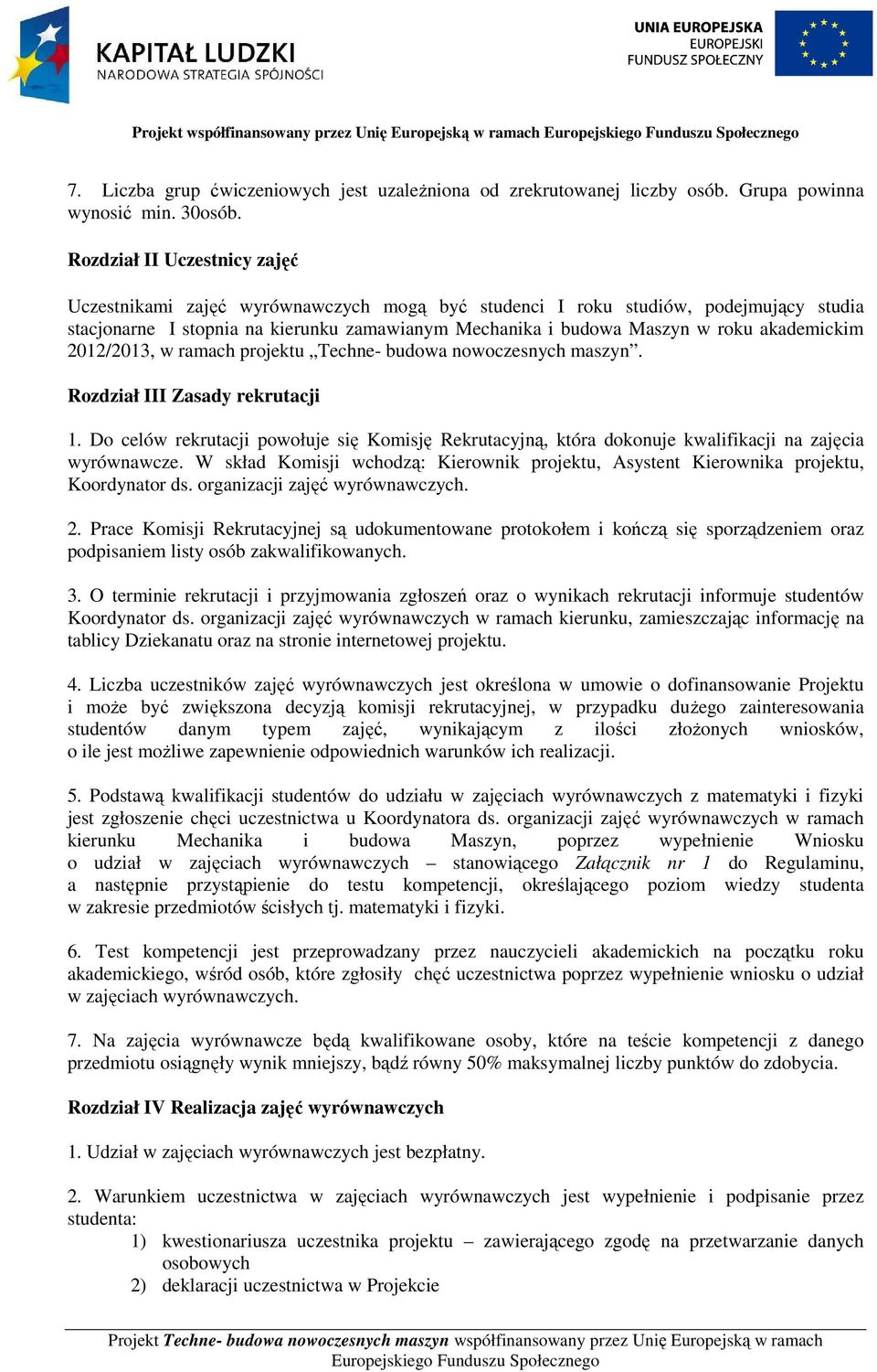 akademickim 2012/2013, w ramach projektu Techne- budowa nowoczesnych maszyn. Rozdział III Zasady rekrutacji 1.