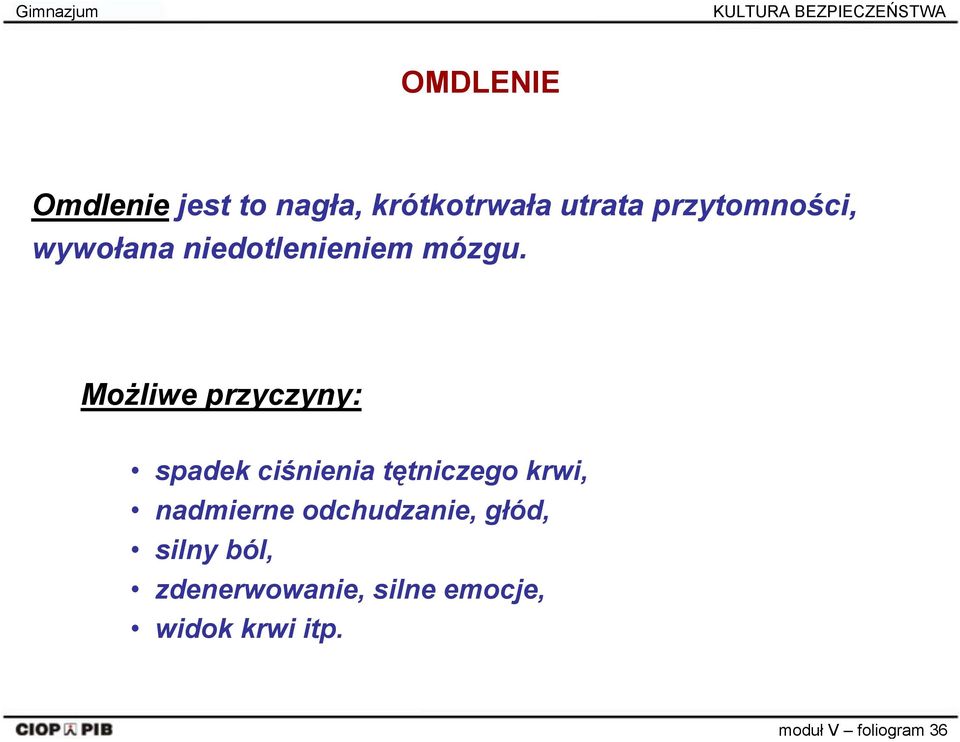 Możliwe przyczyny: spadek ciśnienia tętniczego krwi, nadmierne