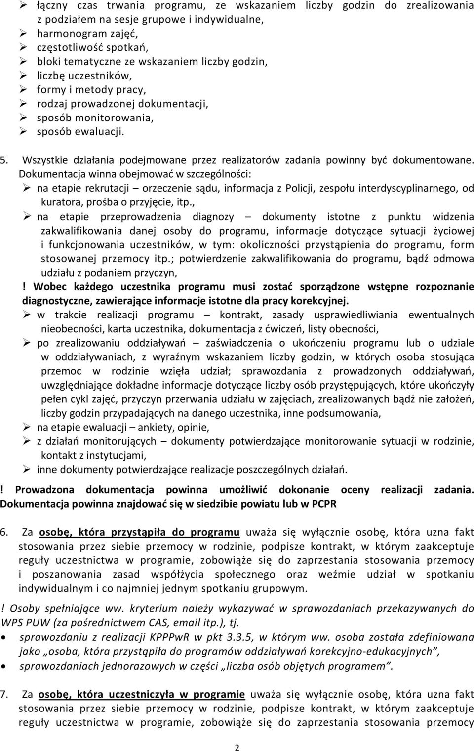 Wszystkie działania podejmowane przez realizatorów zadania powinny być dokumentowane.