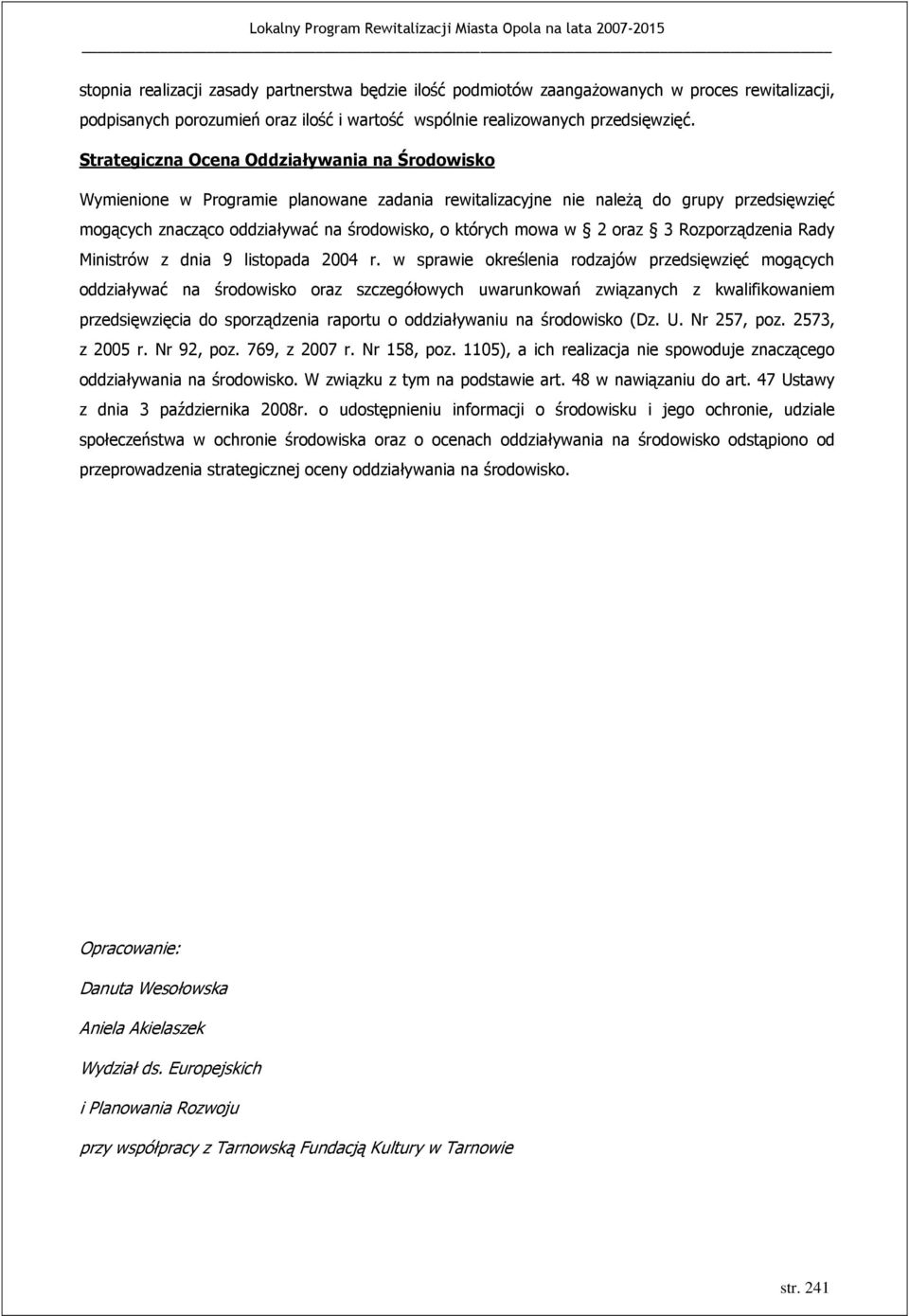 2 oraz 3 Rozporządzenia Rady Ministrów z dnia 9 listopada 2004 r.