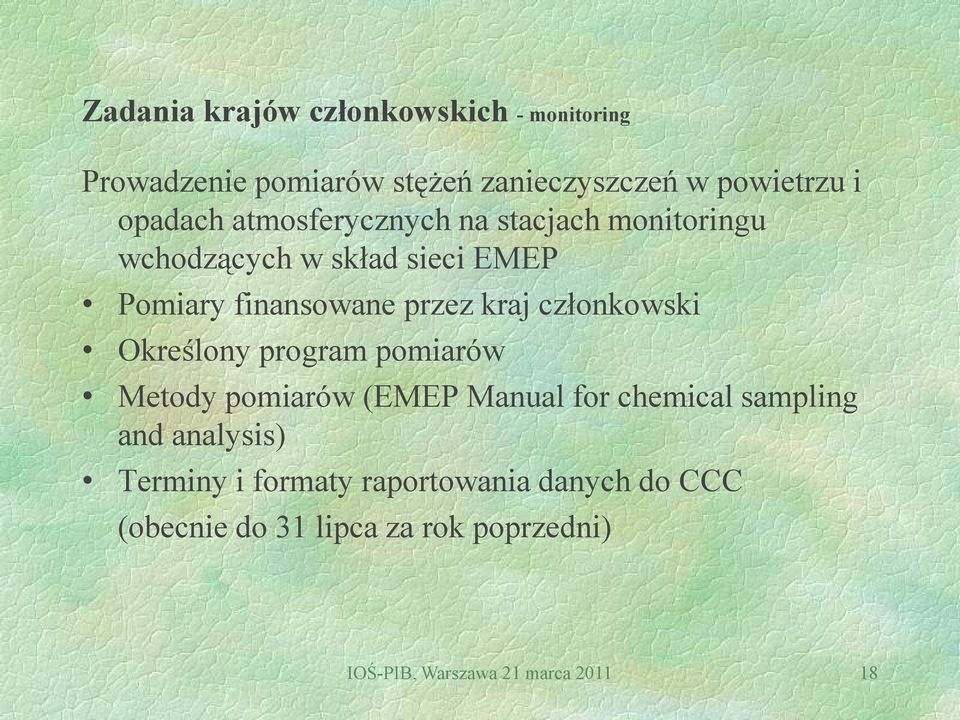 członkowski Określony program pomiarów Metody pomiarów (EMEP Manual for chemical sampling and analysis)