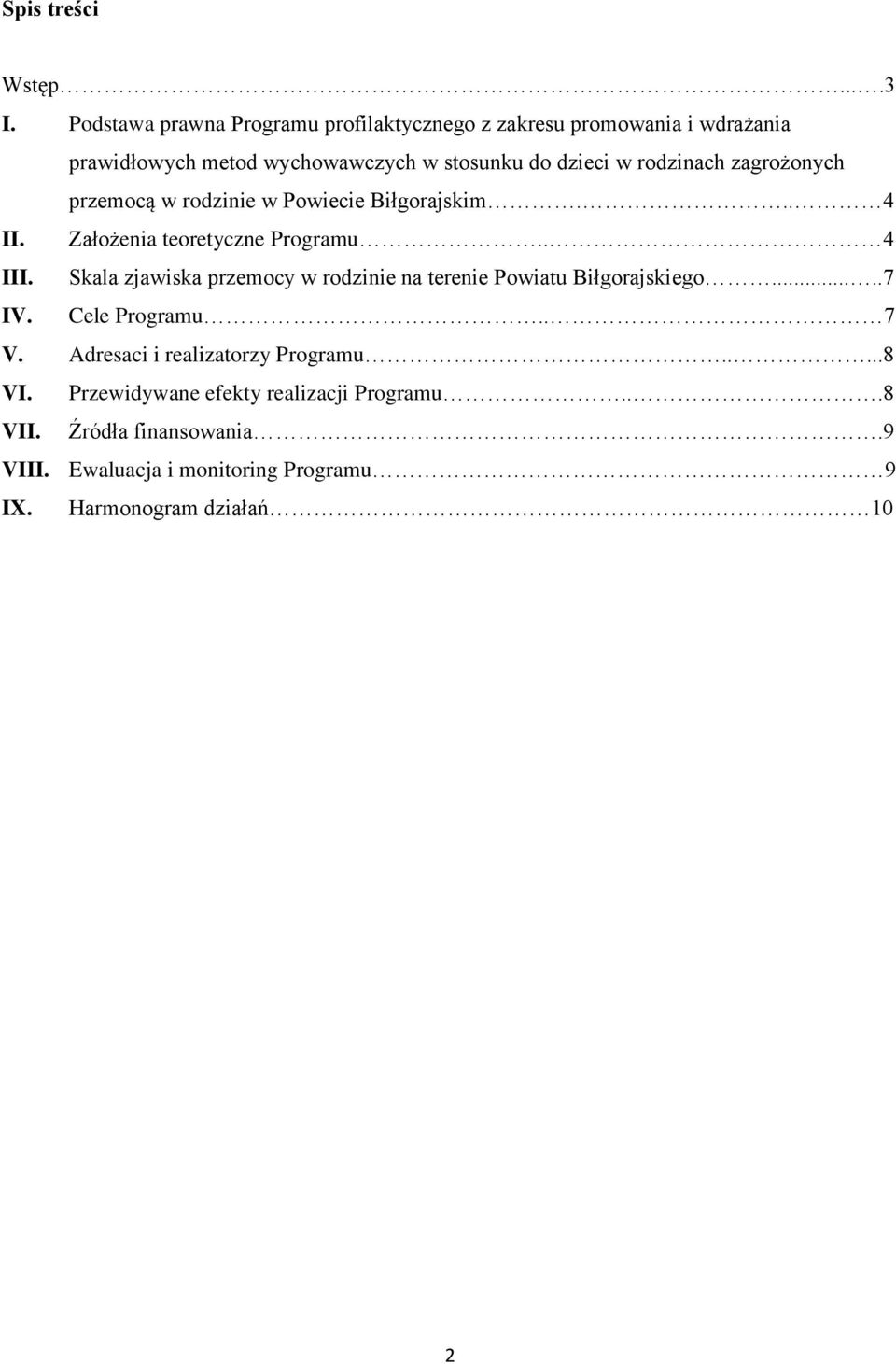 rodzinach zagrożonych przemocą w rodzinie w Powiecie Biłgorajskim... 4 II. Założenia teoretyczne Programu.. 4 III.