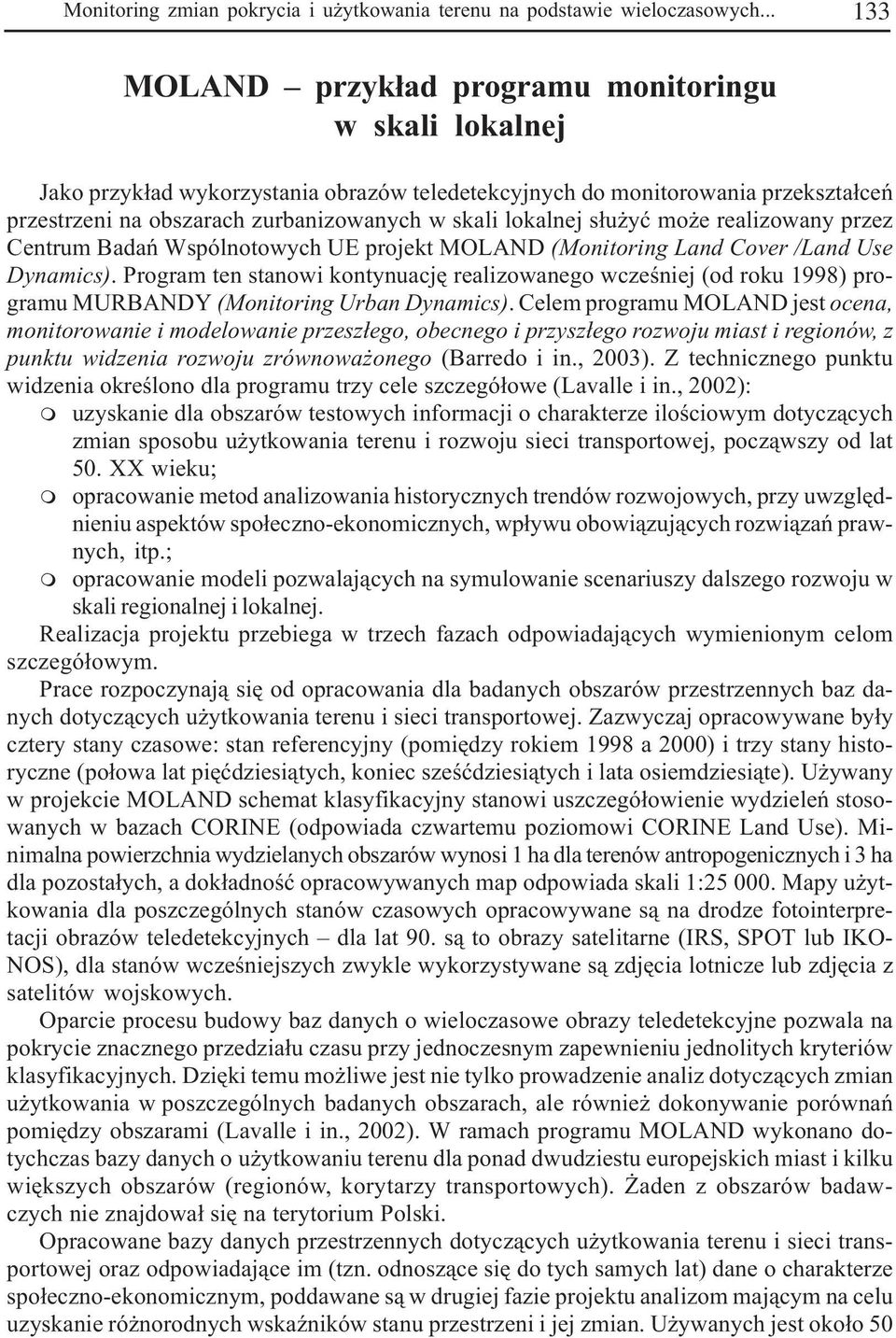 s³u yæ o e realizowany przez Centru Badañ Wspólnotowych UE projekt MOLAND (Monitoring Land Cover /Land Use Dynaics).