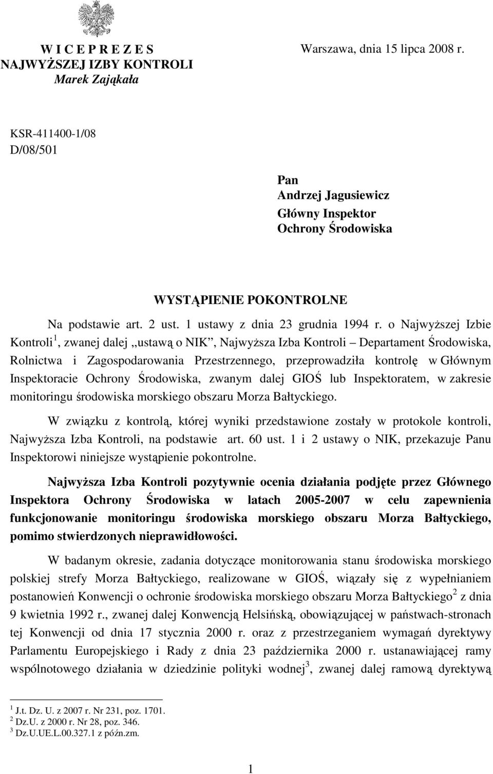 o NajwyŜszej Izbie Kontroli 1, zwanej dalej,,ustawą o NIK, NajwyŜsza Izba Kontroli Departament Środowiska, Rolnictwa i Zagospodarowania Przestrzennego, przeprowadziła kontrolę w Głównym Inspektoracie