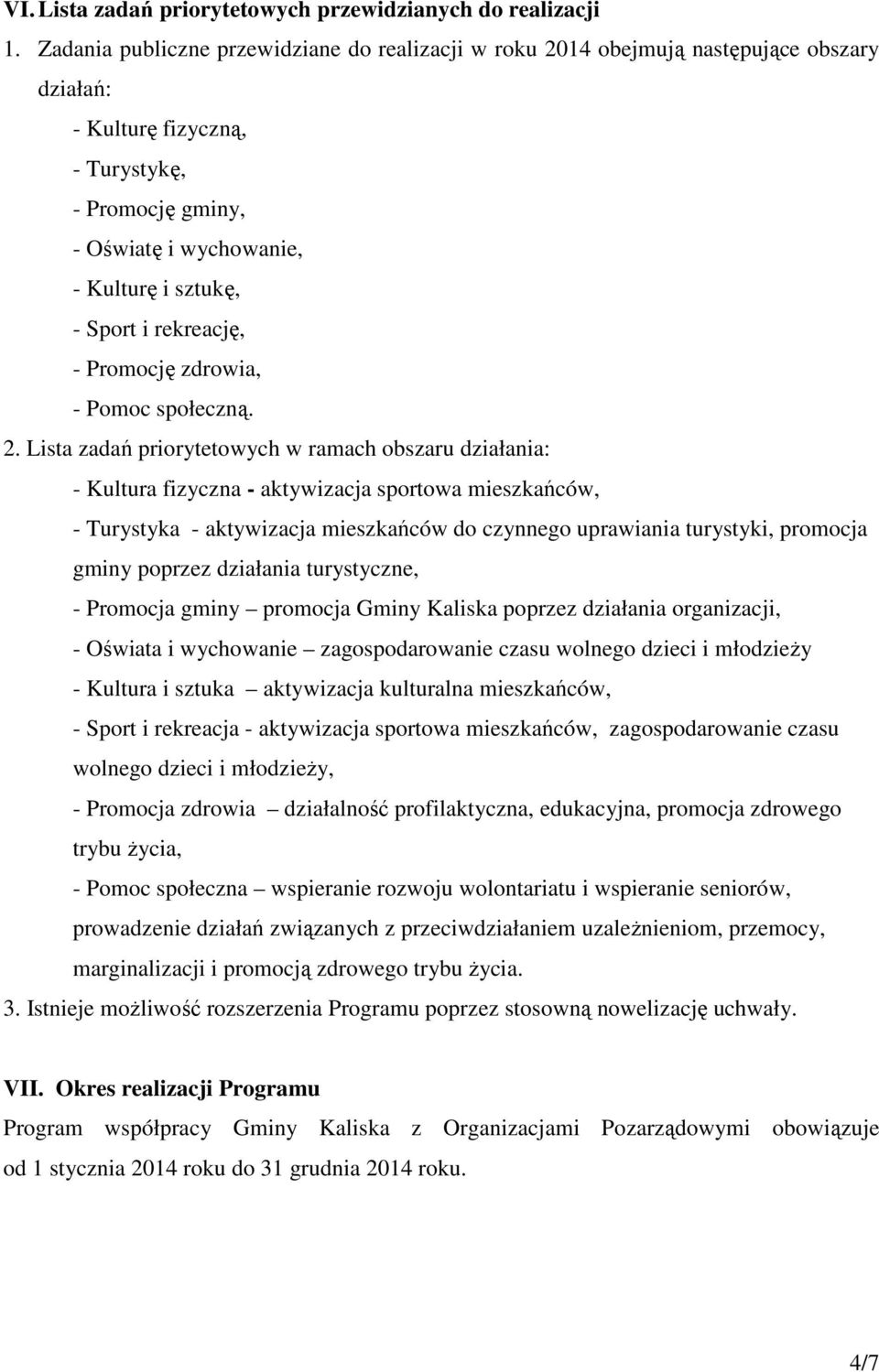 rekreację, - Promocję zdrowia, - Pomoc społeczną. 2.