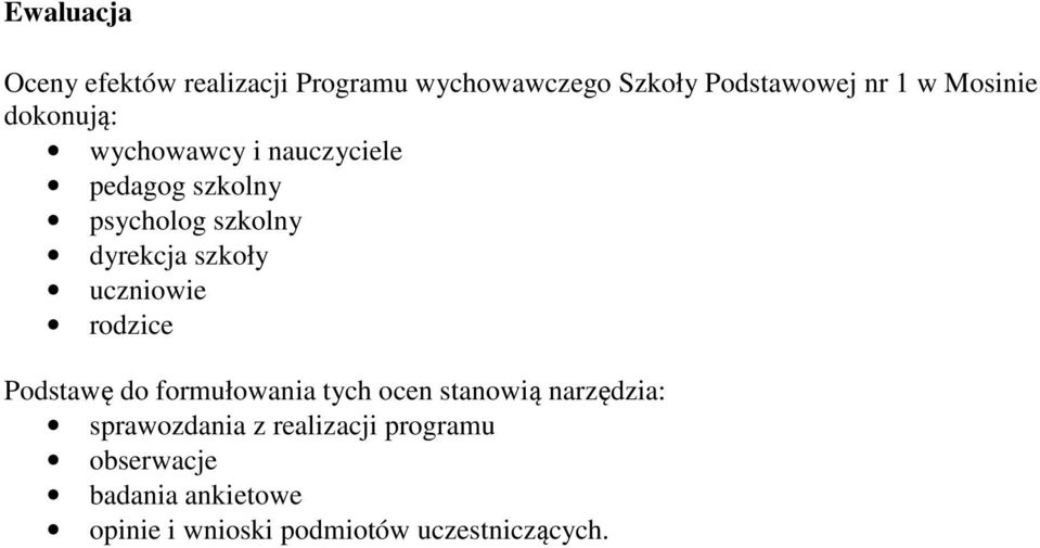 szkoły uczniowie rodzice Podstawę do formułowania tych ocen stanowią narzędzia: