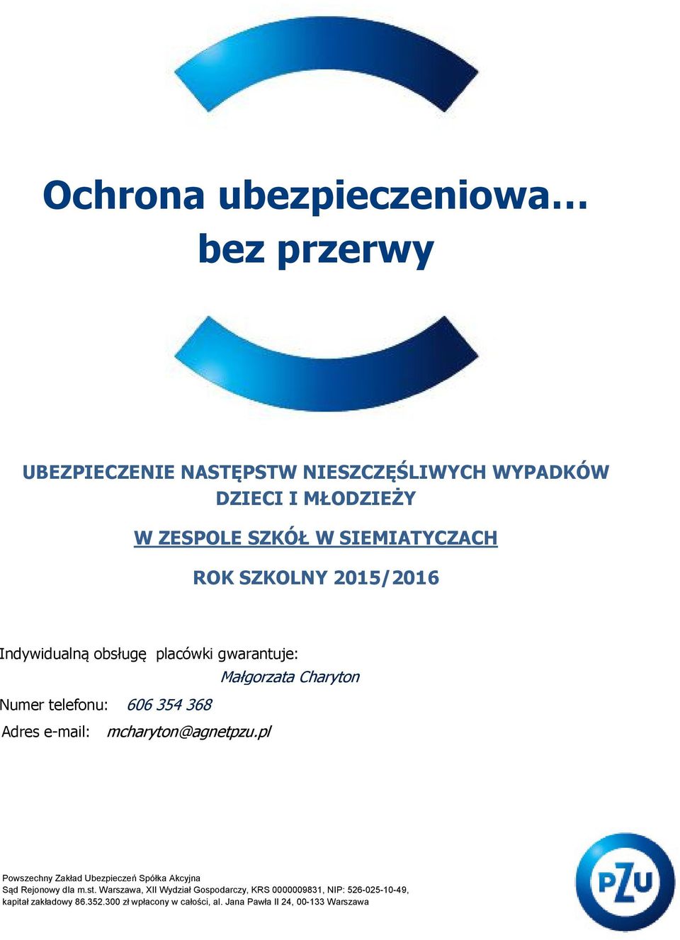 Adres e-mail: mcharyton@agnetpzu.pl Powszechny Zakład Ubezpieczeń Spółka Akcyjna Sąd Rejonowy dla m.st.