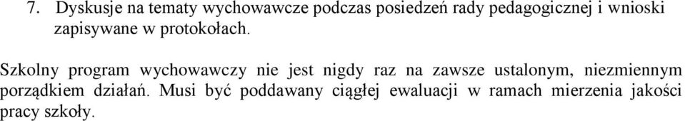 Szkolny program wychowawczy nie jest nigdy raz na zawsze ustalonym,
