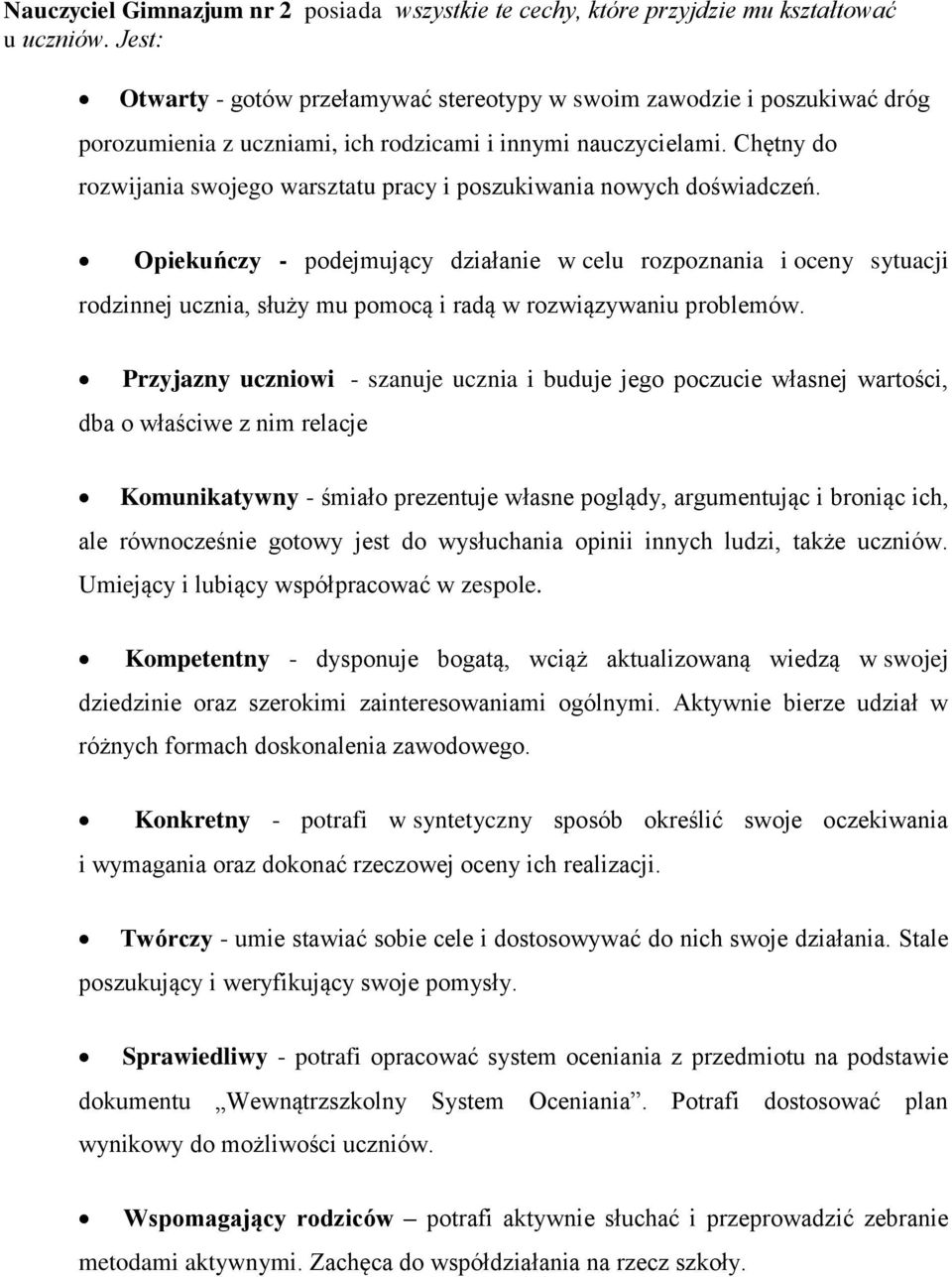 Chętny do rozwijania swojego warsztatu pracy i poszukiwania nowych doświadczeń.