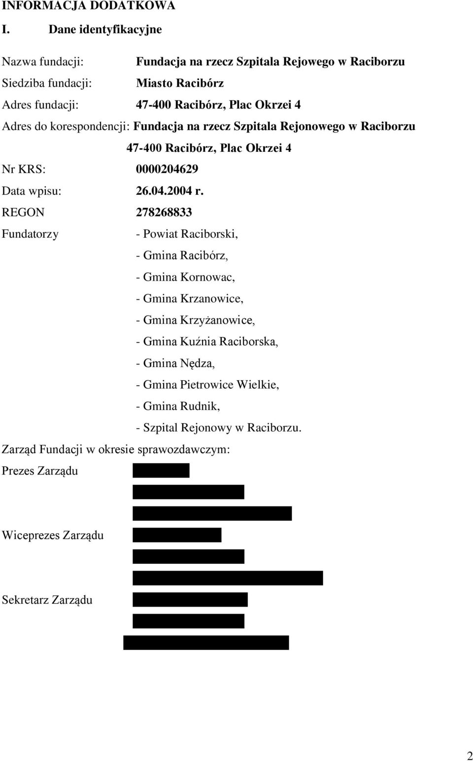 Fundacja na rzecz Szpitala Rejonowego w Raciborzu 47-400 Racibórz, Plac Okrzei 4 Nr KRS: 0000204629 Data wpisu: 26.04.2004 r.