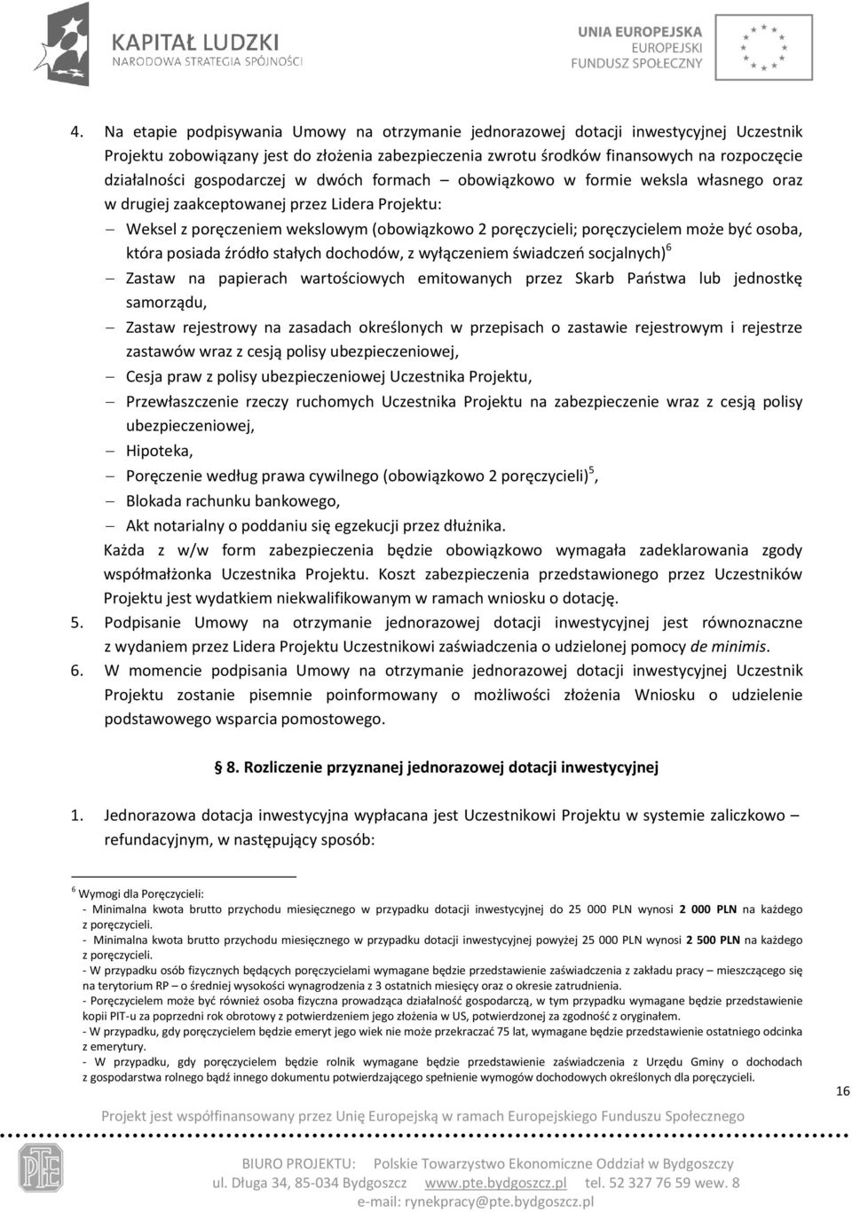 być osoba, która posiada źródło stałych dochodów, z wyłączeniem świadczeń socjalnych) 6 Zastaw na papierach wartościowych emitowanych przez Skarb Państwa lub jednostkę samorządu, Zastaw rejestrowy na