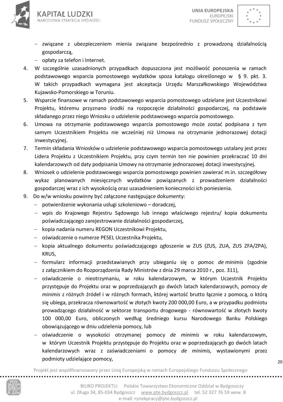 W takich przypadkach wymagana jest akceptacja Urzędu Marszałkowskiego Województwa Kujawsko-Pomorskiego w Toruniu. 5.